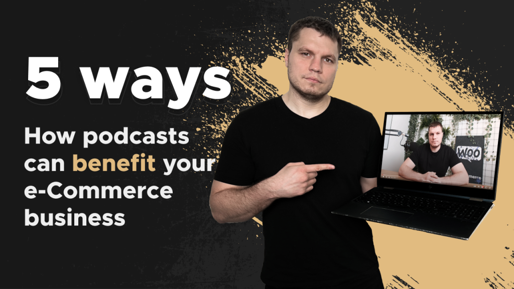 5 veidi, kā podkāsts var dot labumu jūsu e-komercijas biznesam 2 5 WAYS podcast 1024x576 1