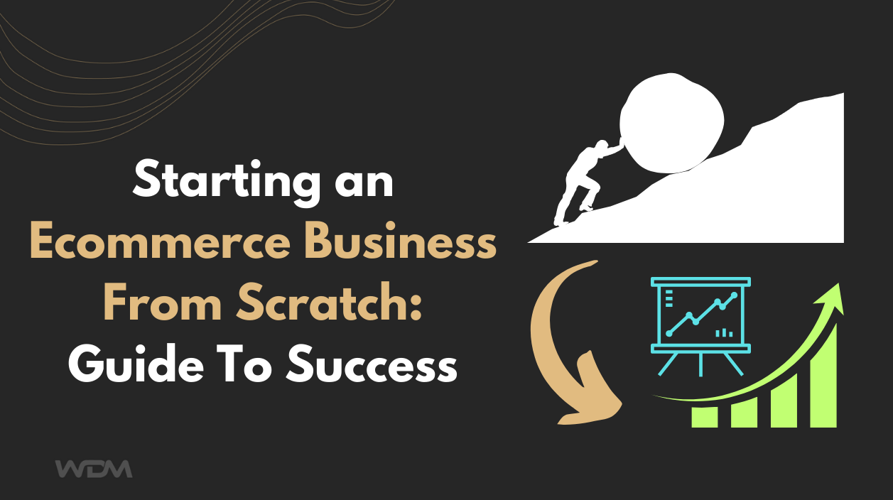 Starting an Ecommerce Business From Scratch