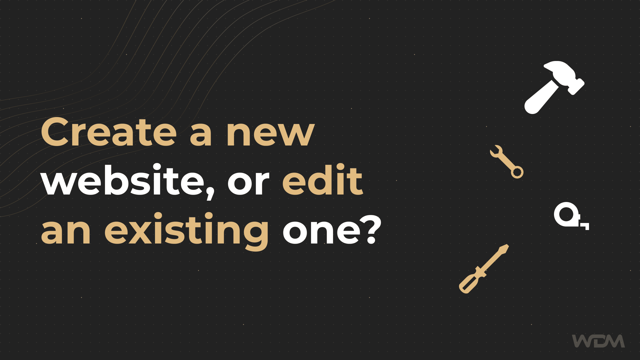 Create a new website, or edit an existing one?