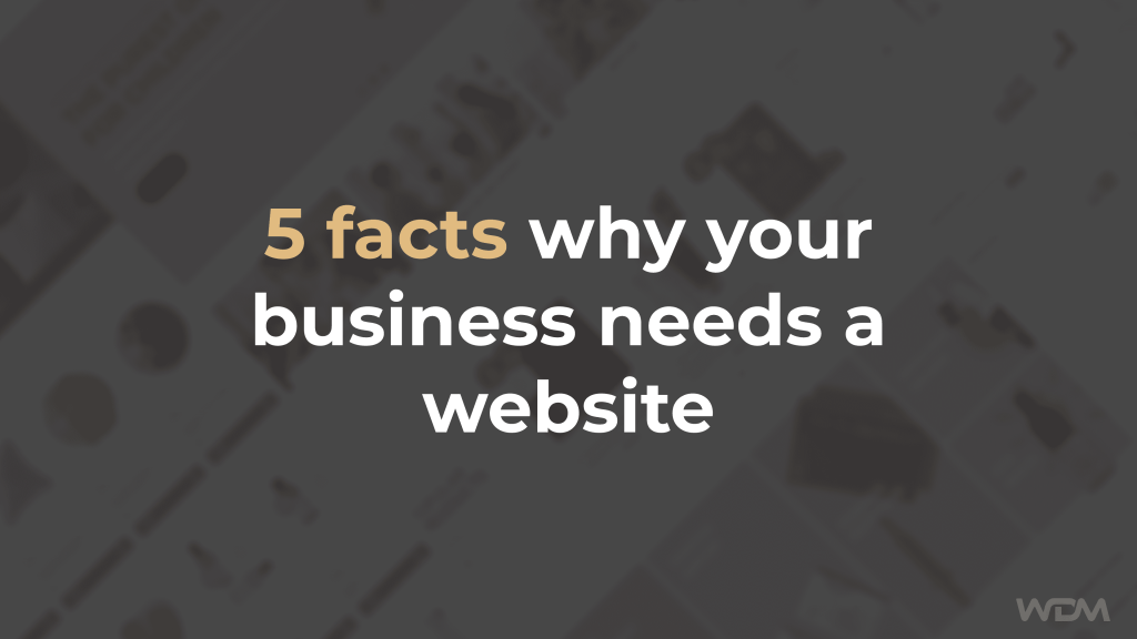 Website – 5 facts why your company needs it!