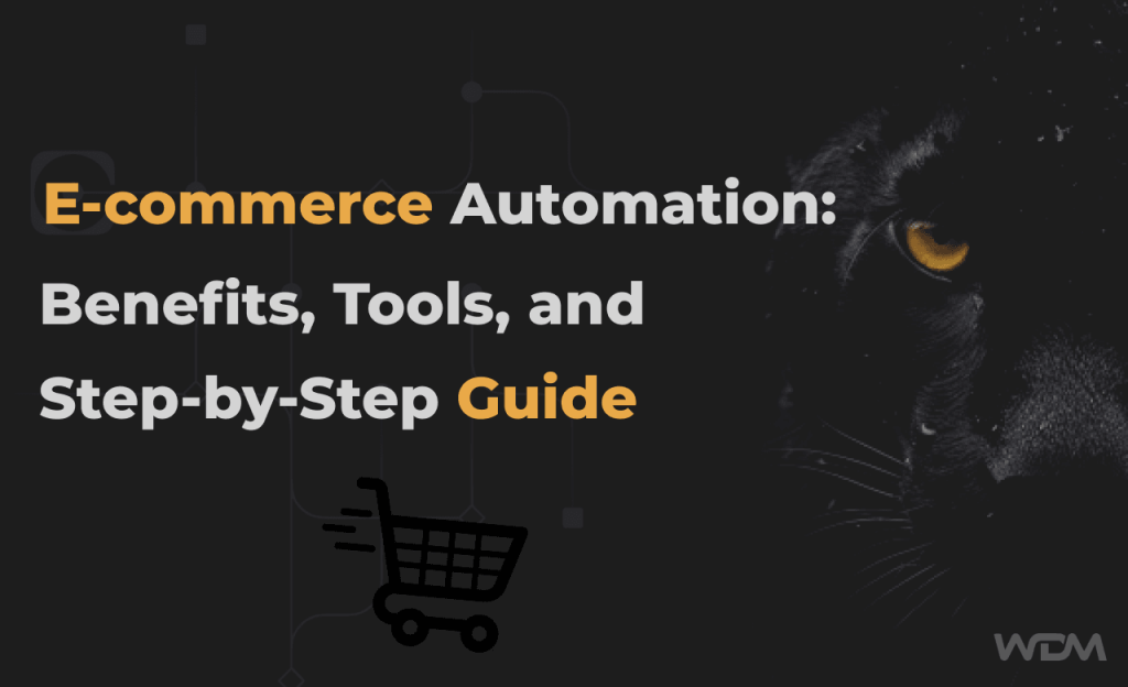 E-commerce Automation: Benefits, Tools, and Step-by-Step Guide
