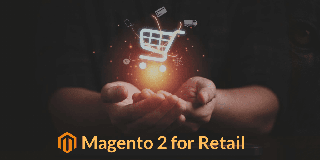 Magento 2 for Retail Business
