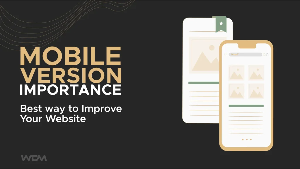 Mobile Version Importance: Best way to improve your website