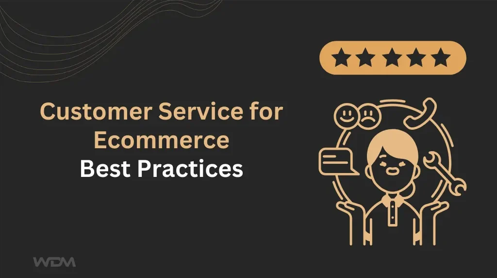 Customer Service for Ecommerce: Best Practices