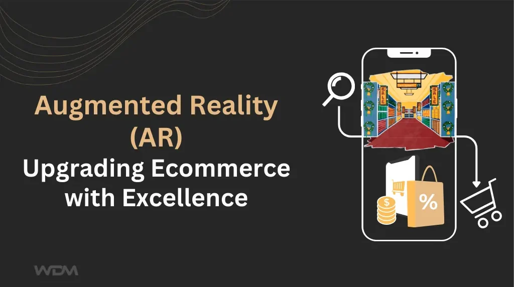 Augmented Reality: Upgrading Ecommerce with Excellence