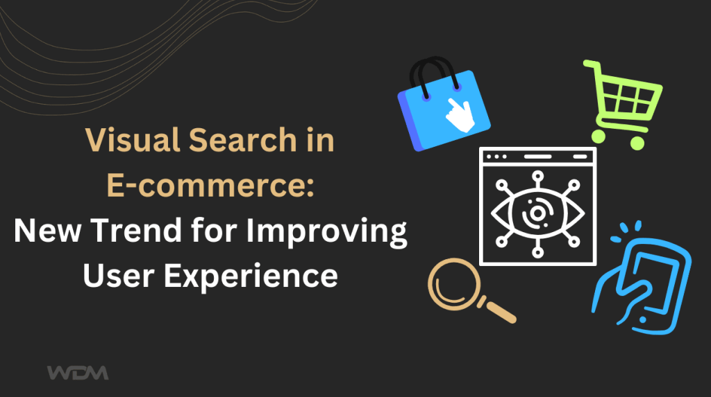 Visual Search in Ecommerce: New Trend for Improving User Experience