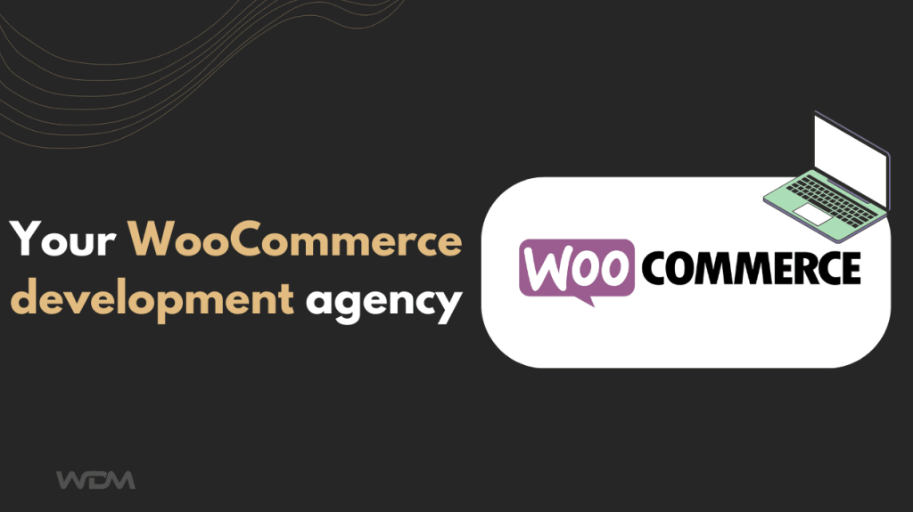 Your Best WooCommerce Development Agency