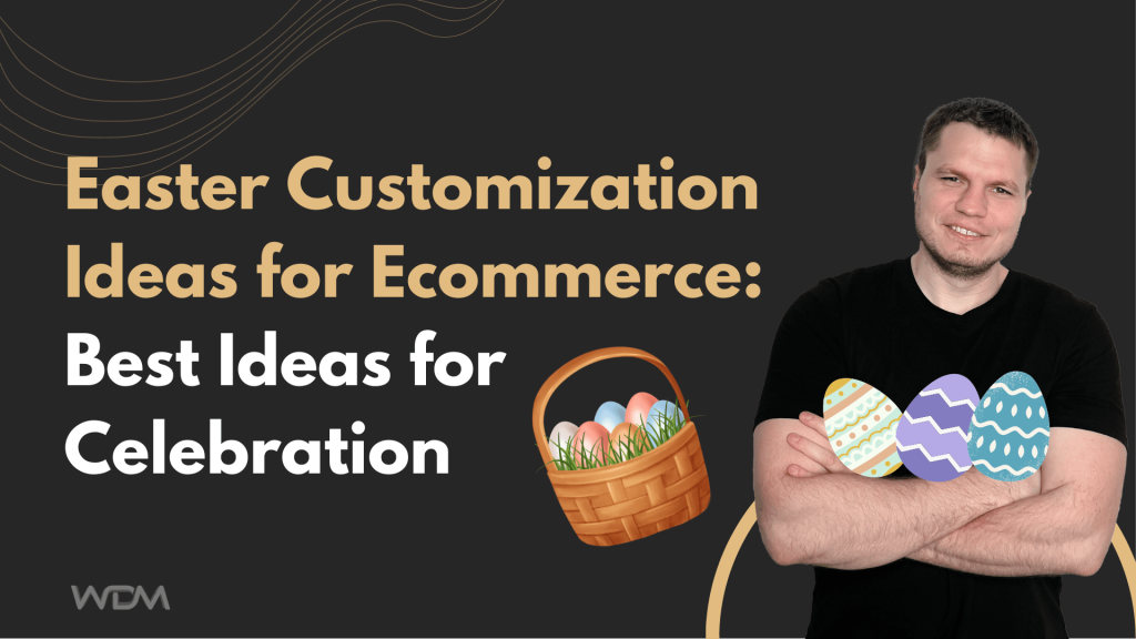 Easter Customization Ideas for Ecommerce: Best Ideas for Celebration