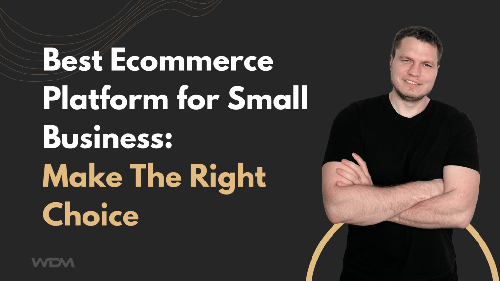 Best ecommerce platform for small business: Make the right choice