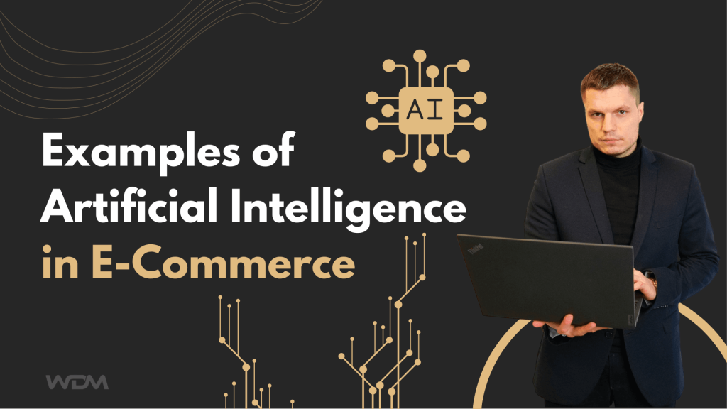 10 Best Real-World Examples of Artificial Intelligence in E-Commerce