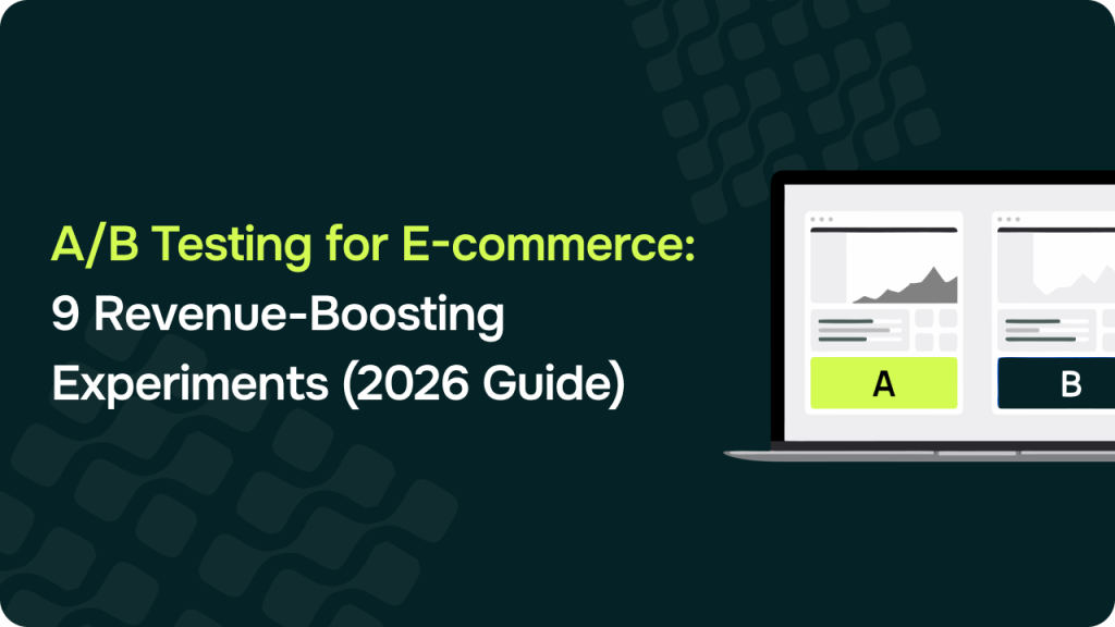 A/B Testing for E-commerce: 9 Revenue-Boosting Experiments (2026 Guide)
