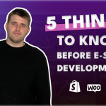 5 Things To Know Before E-Commerce Development [LAST ONE IS GAME CHANGER]