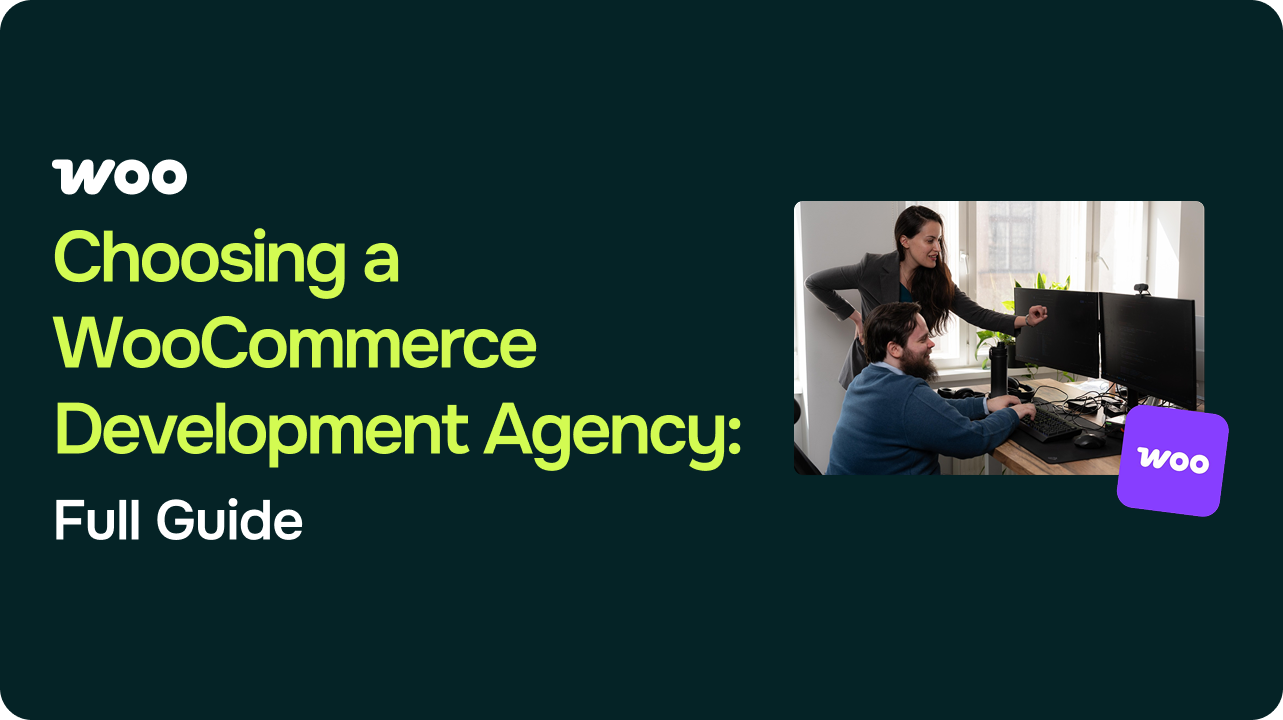 WooCommerce Development Agency: How to Choose & What to Expect 1 WooCommerce Development Agency: How to Choose & What to Expect