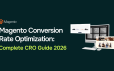 Magento Conversion Rate Optimization: Complete CRO Guide 2026