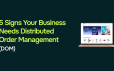 5 Signs Your Business Needs Distributed Order Management (And How to Set It Up)