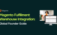 Magento Fulfillment Warehouse Integration: A Strategic Guide for Global Founders