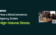 How a WooCommerce Development Agency Scales High-Volume Stores