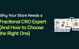 Why Your Store Needs a Fractional CRO Expert (And How to Choose the Right One)