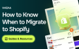 How to Know When to Migrate to Shopify: A Comprehensive Guide for Business Owners