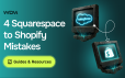 Migrating From Squarespace to Shopify: 4 Mistakes to Avoid