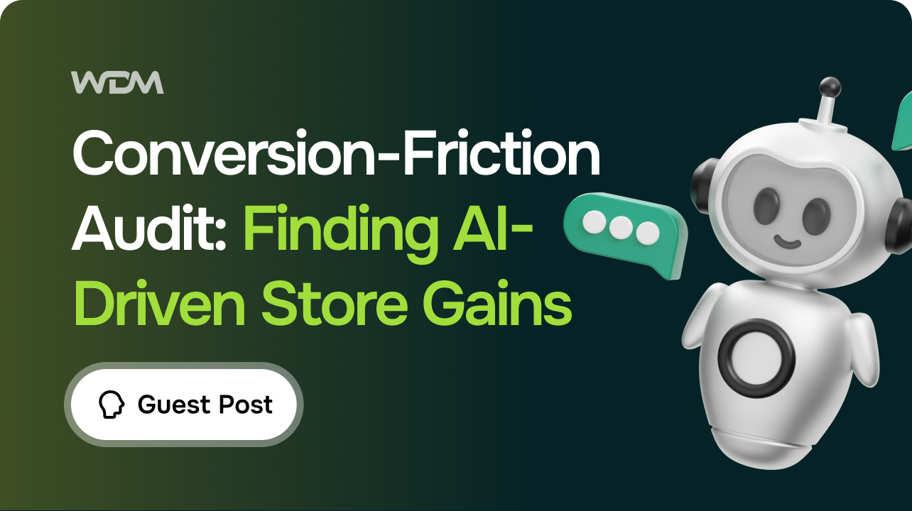 How to Run a Conversion-Friction Audit to Find Where AI Drives Store Gains