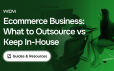 What to Outsource vs Keep In-House When Running an Ecommerce Business