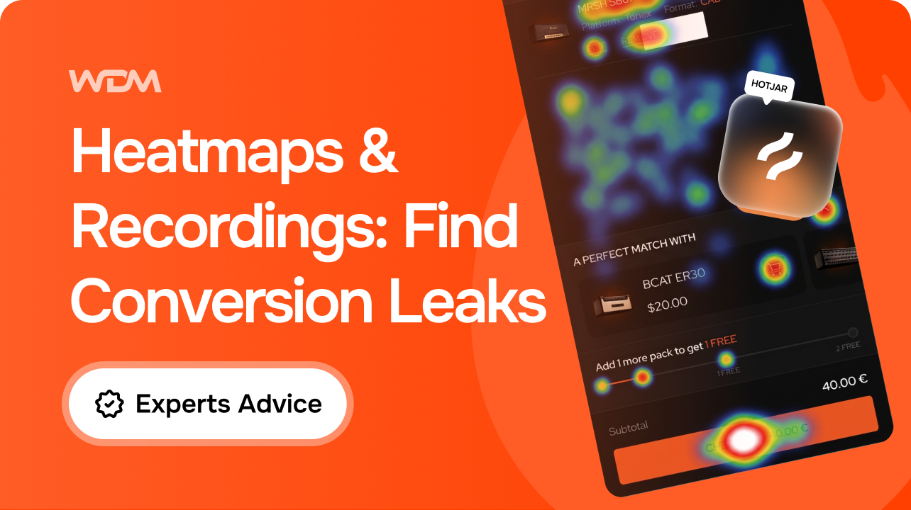 Using Heatmaps and Session Recordings to Find Hidden Conversion Leaks