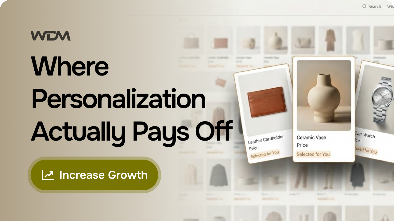 Where Ecommerce Personalization Pays Off (and Where It Doesn’t)