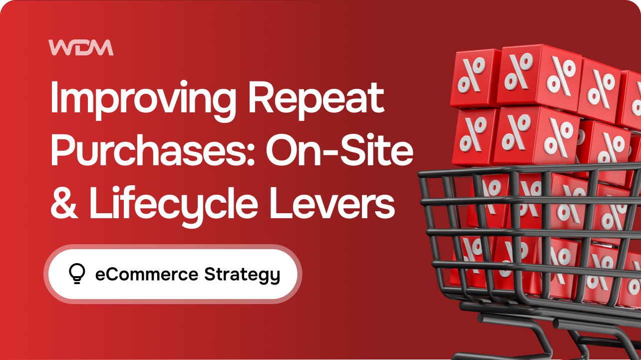 Improving Repeat Purchase Rate: On-Site and Lifecycle Levers That Work