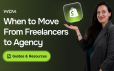 When to Move from Freelancers to a Shopify Agency