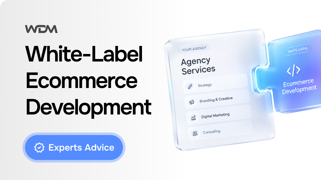 White-Label Ecommerce Development: How Agencies Add Store Capability