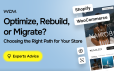 Optimize, Rebuild or Migrate: How to Decide What Your Store Needs