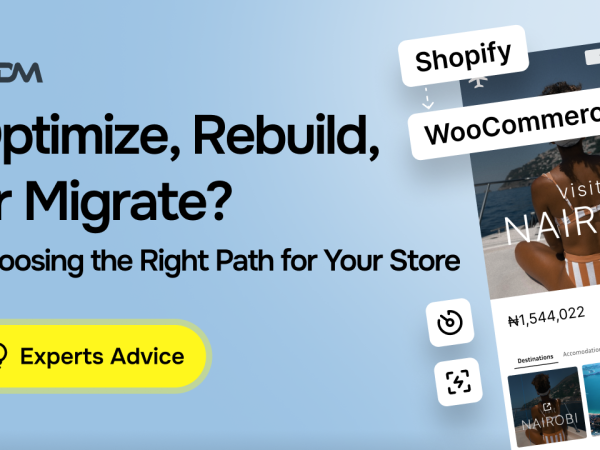 Optimize, Rebuild or Migrate: How to Decide What Your Store Needs