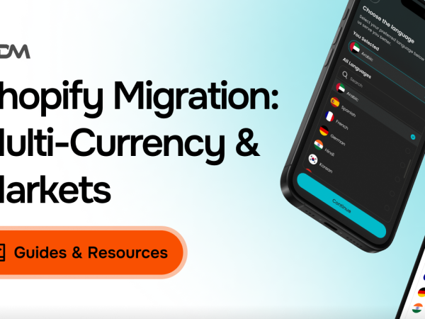 International Shopify Migration: Handling Multi-Currency and Multi-Market Stores