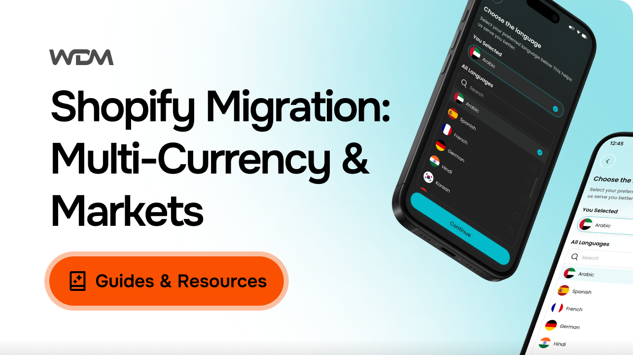 International Shopify Migration: Handling Multi-Currency and Multi-Market Stores