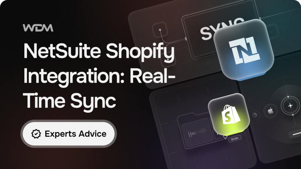 NetSuite and Shopify Integration: Real-Time Orders, Inventory and Fulfilment