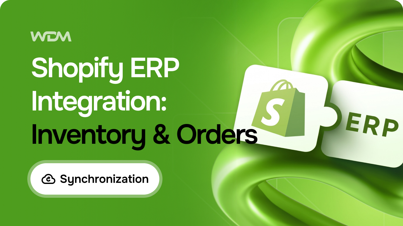 Shopify ERP Integration: How to Keep Inventory and Orders Synchronized